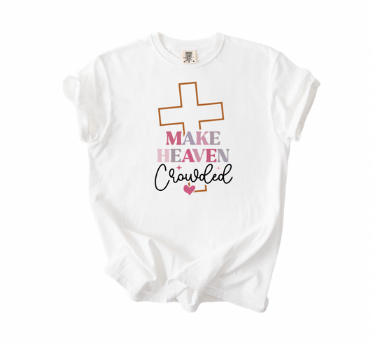 PRE-ORDER Make Heaven Crowded Tee